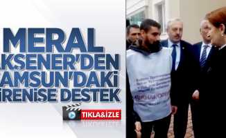 Meral Akşener'den Samsun'daki direnişe destek