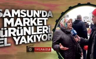 Samsun'da market ürünleri el yakıyor