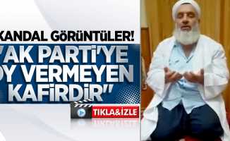 Skandal görüntüler! "AK Parti'ye oy vermeyen kafirdir"