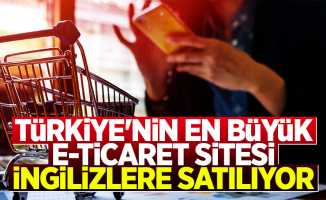 Türkiye'nin En Büyük e-Ticaret Sitesi İngilizlere Satılıyor