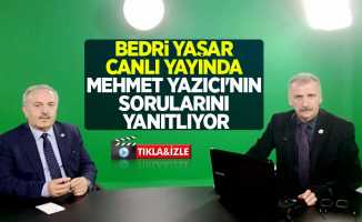 Bedri Yaşar canlı yayında Mehmet Yazıcı'nın sorularını yanıtlıyor