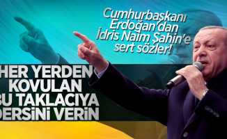 Cumhurbaşkanı Erdoğan'dan İdris Naim Şahin'e sert sözler!