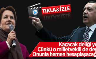 Erdoğan'dan Akşener'e: Kaçacak deliği yok, onun hesabı ağır olacak