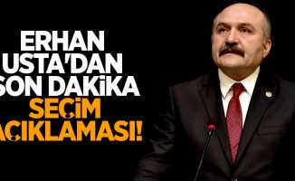 Erhan Usta'dan son dakika seçim açıklaması