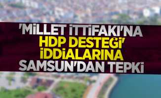'Millet İttifakı'na HDP desteği' iddialarına Samsun'dan tepki