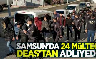 Samsun'da 24 mülteci DEAŞ'tan adliyede