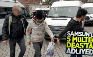 Samsun'da 5 mülteci DEAŞ'tan adliyede