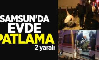 Samsun'da evde patlama: 2 yaralı