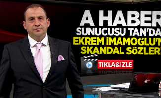 A Haber Sunucusu Tan'dan Ekrem İmamoğlu'na skandal sözler!
