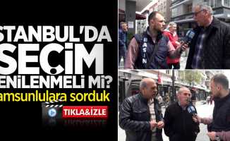 'İstanbul'da seçim yenilenmeli mi?' Samsunlulara sorduk