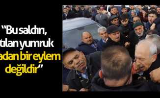 "Kemal Kılıçdaroğlu'na yapılan saldırı sıradan bir eylem değildir"
