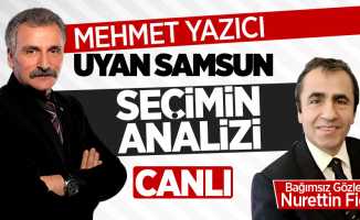 Mehmet Yazıcı ile Uyan Samsun'da konu 'Seçimin Analizi'