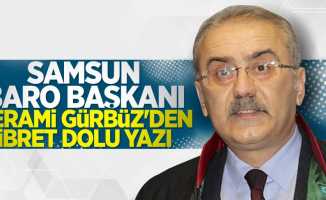 Samsun Baro Başkanı Kerami Gürbüz'den ibret dolu yazı