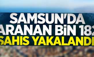 Samsun'da aranan bin 182 şahıs yakalandı