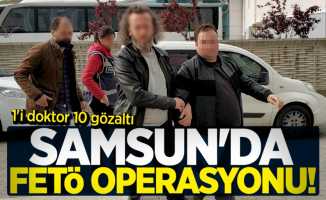 Samsun'da FETÖ operasyonu! 1'i doktor 10 gözaltı 