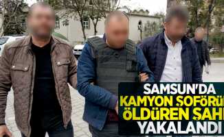 Samsun'da kamyon şoförünü öldüren şahıs yakalandı
