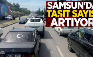 Samsun'da taşıt sayısı artıyor