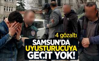 Samsun'da uyuşturucuya geçit yok! 4 gözaltı