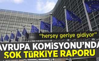 Avrupa Komisyonu'ndan Şok Türkiye Raporu