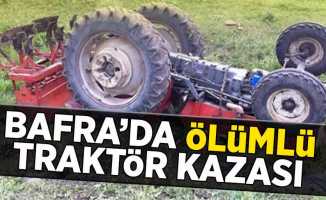 Bafra’da ölümlü traktör kazası