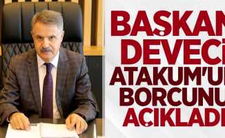 Başkan Deveci Atakum Belediyesi'nin borcunu açıkladı