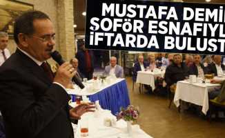 Başkan Mustafa Demir Şoför Esnafıyla İftarda Buluştu