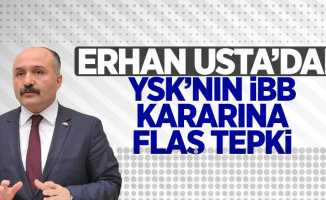 Erhan Usta'dan YSK'nın İBB kararına flaş tepki 