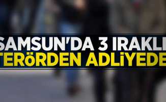 Samsun'da 3 Iraklı terörden adliyede