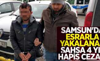 Samsun'da esrarla yakalanan şahsa 4 yıl hapis 