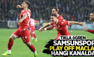 Samsunspor play off maçları hangi kanalda?