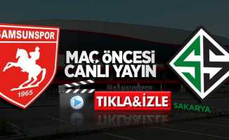Samsunspor-Sakaryaspor maçı öncesi canlı yayın
