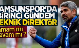 Samsunspor’da birinci gündem teknik direktör  Tamam mı devam mı ?