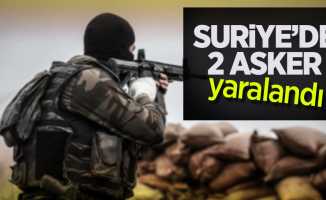 Suriye'de 2 asker yaralandı