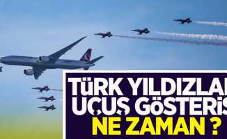 Türk Yıldızları Uçuş Gösterisi Ne Zaman?