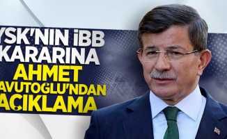YSK'nın İBB kararına Ahmet Davutoğlu'ndan açıklama