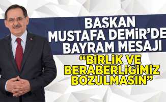 Başkan Mustafa Demir'den Ramazan Bayramı mesajı: " Birlik ve Beraberliğimiz Bozulmasın "