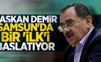 Başkan Mustafa Demir, Samsun'da bir 'İLK'i başlatıyor