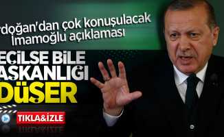 Erdoğan: İmamoğlu seçilse bile başkanlığı düşer