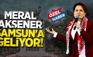 Meral Akşener Samsun'a geliyor!