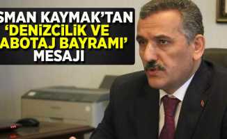Osman Kaymak'tan  "Denizcilik ve Kabotaj Bayramı" mesajı