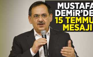 Mustafa Demir'den 15 Temmuz Mesajı