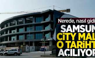 Samsun City Mall açılıyor! Ciyt Mall nerede, nasıl gidilir? Atakum yeni AVM