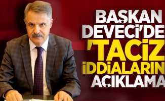 Başkan Deveci'den 'taciz' iddialarına açıklama