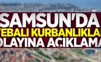 Samsun'da vebalı kurbanlıklar olayına açıklama