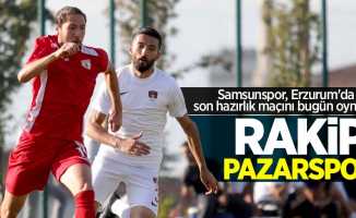 Samsunspor, Erzurum'da son hazırlık maçı bugün oynuyor! Rakip Pazarspor 
