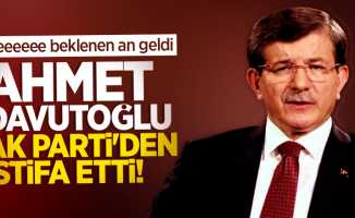 Ahmet Davutoğlu AK Parti'den istifa etti! Flaş açıklamalar!