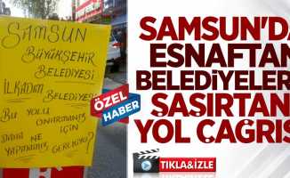 Samsun'da esnaftan belediyeye şaşırtan yol çağrısı