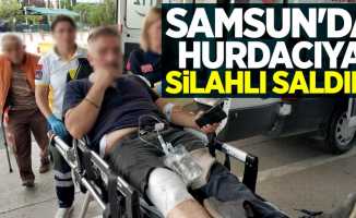 Samsun'da hurdacıya silahlı saldırı