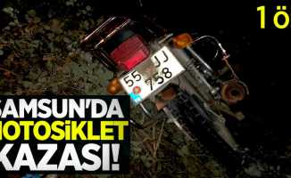 Samsun'da motosiklet kazası! 1 ölü