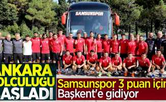 Samsunspor 3 puan için Başkent'e gidiyor! Ankara yolculuğu başladı